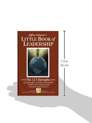 Jeffrey Gitomer'S Little Book Of Leadership: The 12.5 Strengths Of Responsible, Reliable, Remarkable Leaders That Create Results
