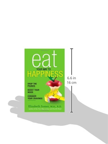Eat Your Way To Happiness: 10 Diet Secrets to Improve Your Mood, Curb Cravings and Keep the Pounds Off,Used