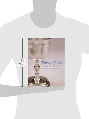 Palmetto Silver: Riches Of The South : A Celebration Of South Carolina Silver,Used
