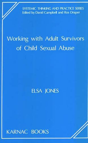 Working with Adult Survivors of Child Sexual Abuse (The Systemic Thinking and Practice Series),Used