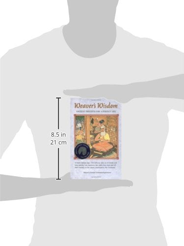 Weaver's Wisdom: Ancient Precepts for a Perfect Life,Used