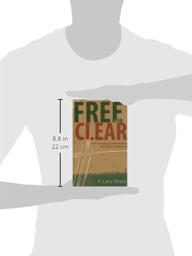 Free and Clear: Understanding and Communicating God's Offer of Eternal Life,Used