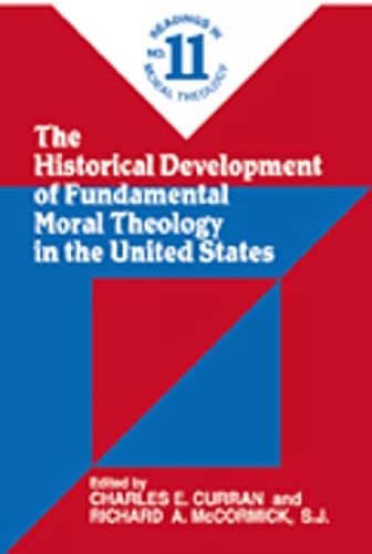 The Historical Development Of Fundamental Moral Theology In The United States (No. 11): Readings In Moral Theology No. 11,Used