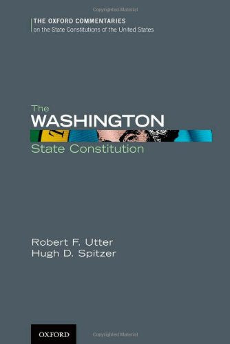 The Washington State Constitution (Oxford Commentaries on the State Constitutions of the United States),New