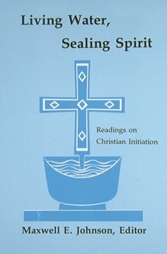 Living Water, Sealing Spirit: Readings on Christian Initiation,Used