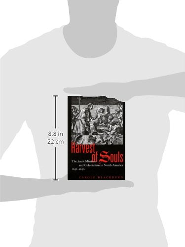 Harvest of Souls: The Jesuit Missions and Colonialism in North America, 16321650 (Volume 22) (McGillQueen's Indigenous and Nor,Used