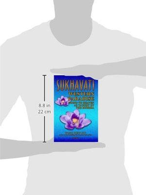 Sukhavati: Western Paradise: Going to Heaven as Taught by the Buddha,New