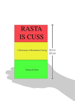 Rasta Is Cuss: A Dictionary of Rastafarian Cursing,Used