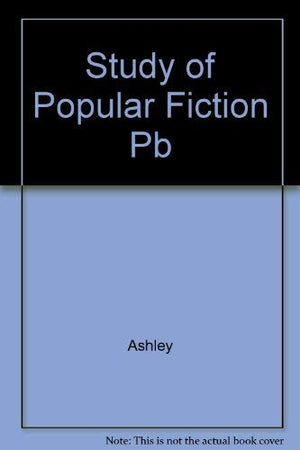 The Study Of Popular Fiction: A Source Book,Used