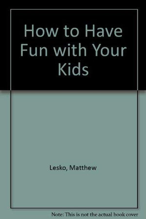 How to Have Fun with Your Kids,Used