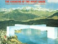 The Changing of the AvantGarde: Visionary Architectural Drawings from the Howard Gilman Collection,Used