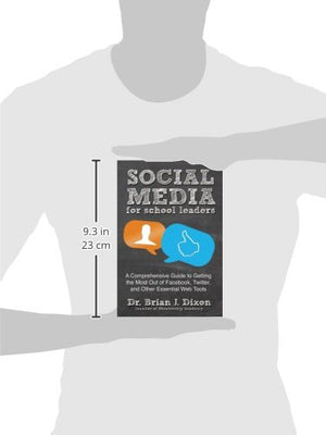 Social Media for School Leaders: A Comprehensive Guide to Getting the Most Out of Facebook, Twitter,and Other Essential Web Tool,Used
