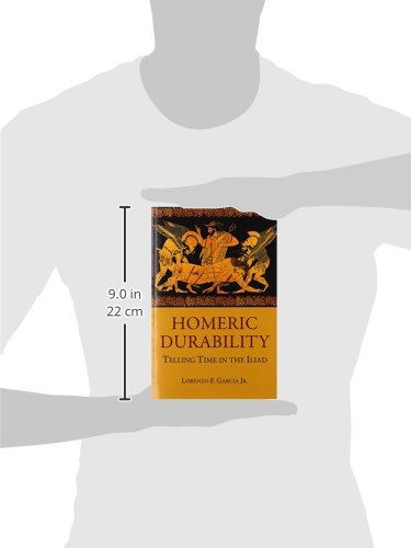 Homeric Durability: Telling Time In The Iliad (Hellenic Studies Series),Used