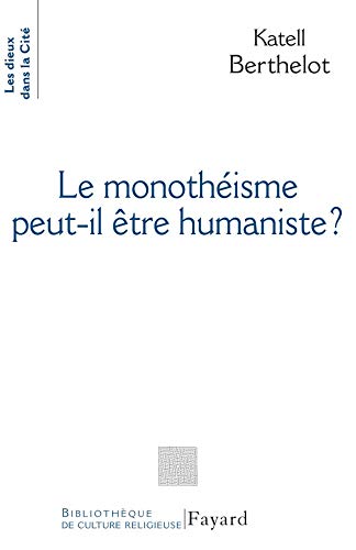 Le monothiste peutil tre humaniste ?,Used
