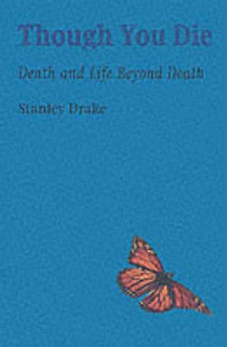 Though You Die: Death And Life Beyond Death