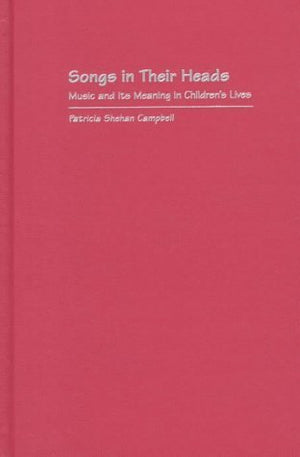 Songs in Their Heads: Music and Its Meaning in Children's Lives,Used
