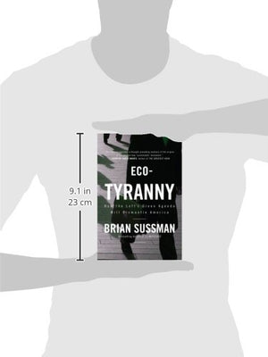 Ecotyranny: How The Left'S Green Agenda Will Dismantle America