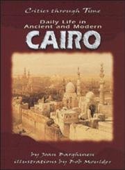 Daily Life in Ancient and Modern Cairo (Cities Through Time),Used