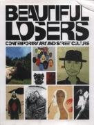 Beautiful Losers: Contemporary Art And Street Culture (D.A.P./Iconocla)