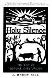 Holy Silence: The Gift Of Quaker Spirituality,Used