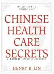 Chinese Health Care Secrets: A Natural Lifestyle Approach,Used