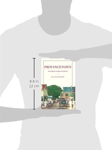 Provincetown: From Pilgrim Landing to Gay Resort (American History and Culture, 4),Used