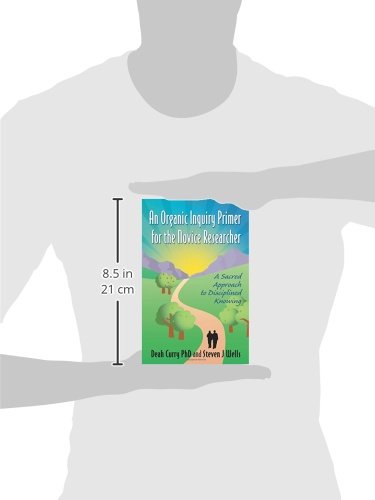 An Organic Inquiry Primer for the Novice Researcher: A Sacred Approach to Disciplined Knowing,Used