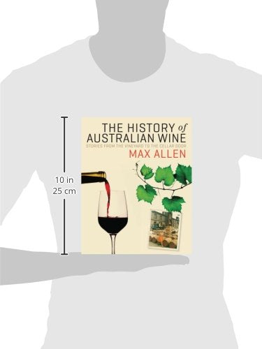 The History of Australian Wine: Stories from the Vineyard to the Cellar Door,Used