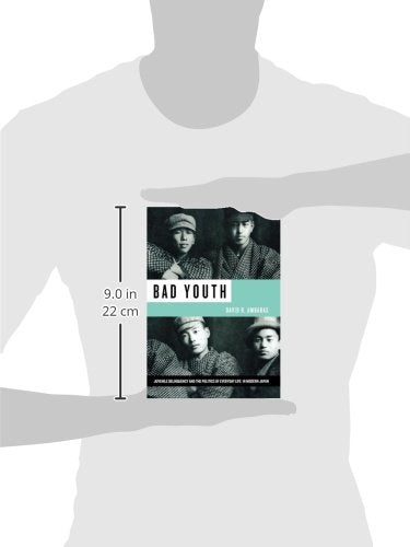 Bad Youth: Juvenile Delinquency and the Politics of Everyday Life in Modern Japan (Studies of the Weatherhead East Asian Institu,Used
