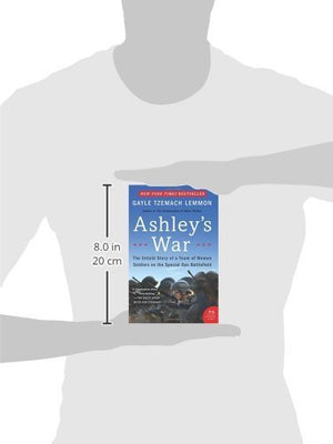 Ashley'S War: The Untold Story Of A Team Of Women Soldiers On The Special Ops Battlefield