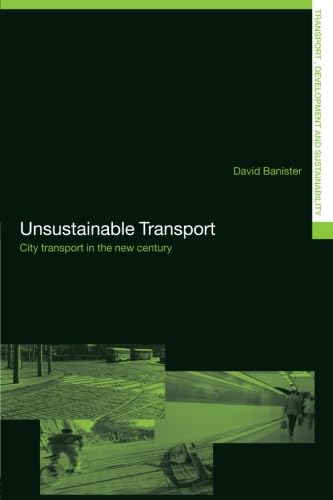 Unsustainable Transport: City Transport in the New Century (Transport, Development and Sustainability Series),Used