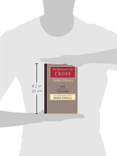 The Message of the Cross: Wisdom Unsearchable, Love Indestructible (The Bible Speaks Today),Used
