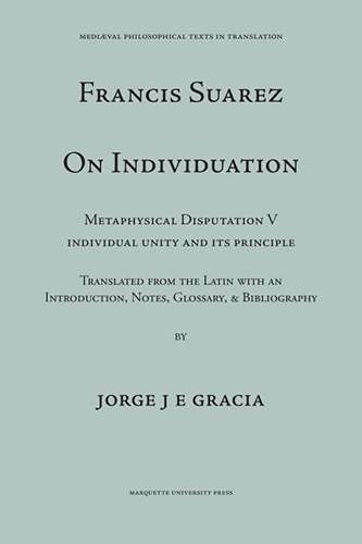 Francis Suarez on Individuation: Metaphysical Disputation V: Individual Unity and Its Principle (Mediaeval Philosophical Texts i,Used