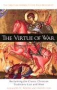 Virtue Of War: Reclaiming the Classic Christian Traditions East and West,Used