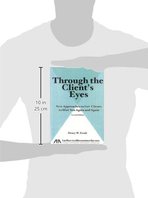Through the Client's Eyes: New Approaches to Get Clients to Hire You Again and Again,,Used