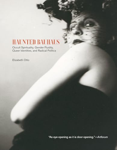 Haunted Bauhaus: Occult Spirituality, Gender Fluidity, Queer Identities, And Radical Politics