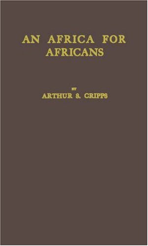 An Africa for Africans: A Plea on Behalf of Territorial Segragation Areas and of Thier Freedom in a South African Colony,Used