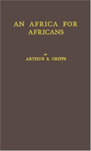 An Africa for Africans: A Plea on Behalf of Territorial Segragation Areas and of Thier Freedom in a South African Colony,Used