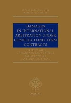 Damages in International Arbitration under Complex Longterm Contracts (Oxford International Arbitration Series),Used