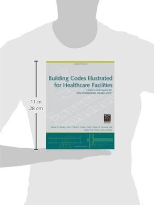 Building Codes Illustrated For Healthcare Facilities: A Guide To Understanding The 2006 International Building Code
