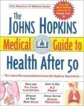 The Johns Hopkins Medical Guide To Health After 50: The Latest Recommendations From The Hopkins Specialists,New