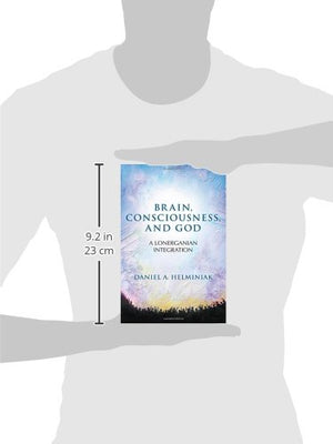 Brain, Consciousness, and God: A Lonerganian Integration,Used