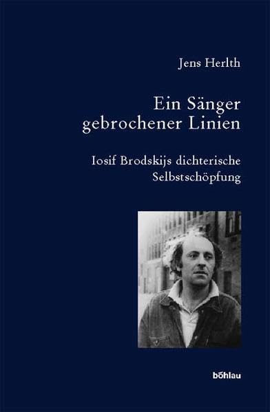 Ein Sanger Gebrochener Linien: Iosif Brodskijs Dichterische Selbstschopfung (Bausteine Zur Slavischen Philologie Und Kulturgesch,Used