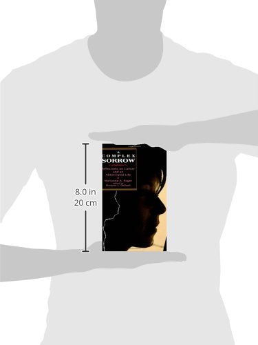 Complex Sorrow: Reflections on Cancer and an Abbreviated Life,Used