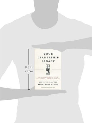 Your Leadership Legacy: Why Looking Toward the Future Will Make You a Better Leader Today,Used