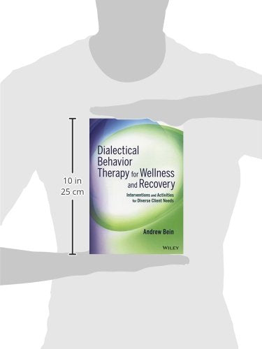 Dialectical Behavior Therapy For Wellness And Recovery: Interventions And Activities For Diverse Client Needs