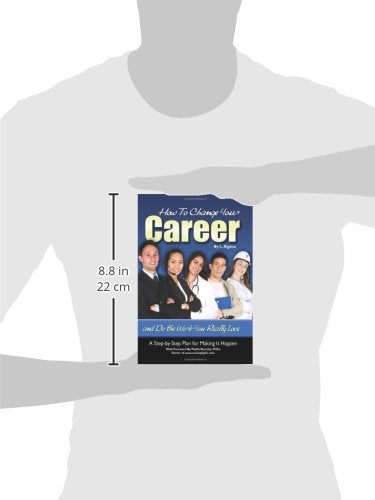How to Change Your Career and Do the Work You Really Love A StepbyStep Plan for Making It Happen,Used