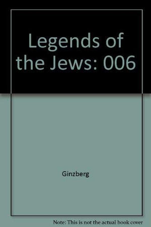 Legends of the Jews, Vol. VI,Used