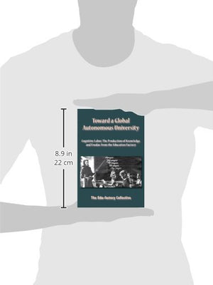 Toward a Global Autonomous University: Cognitive Labor, The Production of Knowledge, and Exodus from the Education Factory,Used