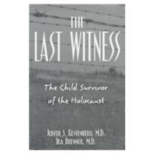 Last Witness: The Child Survivor of the Holocaust,New